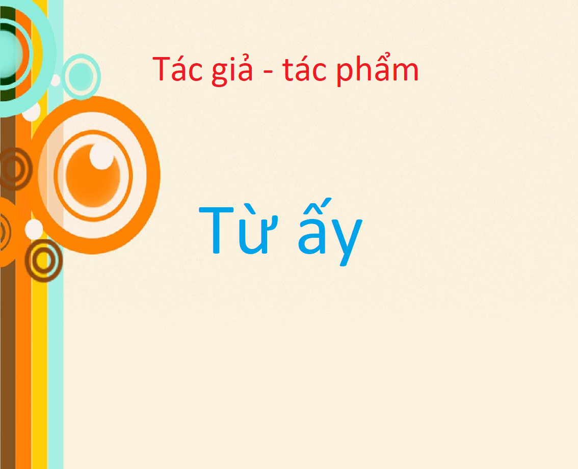 Tác giả tác phẩm Từ ấy - Ngữ văn lớp 11 (ảnh 1)