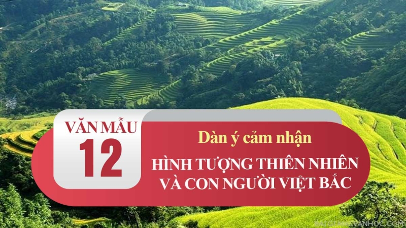 Top 9 bài Cảm nhận về hình tượng thiên nhiên và con người Việt Bắc hay nhất (ảnh 1)