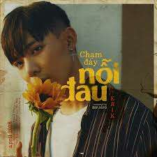 Lời bài hát Chạm đáy nỗi đau - Erik | Chạm đáy nỗi đau Lyrics (ảnh 1)