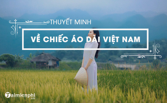Top 19 bài Thuyết minh về chiếc áo dài truyền thống của người phụ nữ Việt Nam hay nhất (ảnh 3)