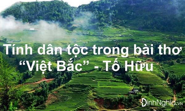 Top 9 bài Tính dân tộc qua bài thơ Việt Bắc hay nhất (ảnh 3)