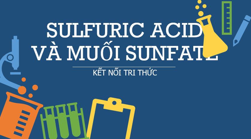 Giáo án PowerPoint Sulfuric acid và muối sulfate (Kết nối tri thức) | Hóa 11 (ảnh 1)