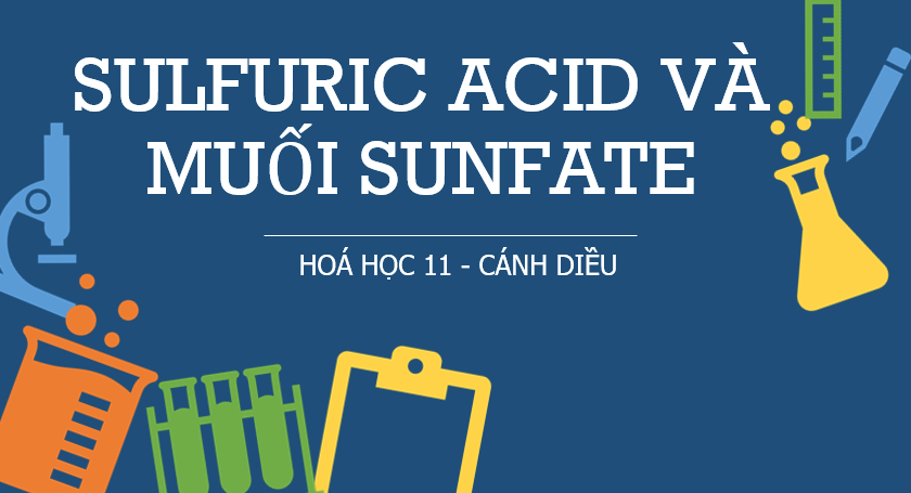 Giáo án PowerPoint Sulfuric acid và muối sulfate (Cánh diều) | Hóa 11 (ảnh 1)