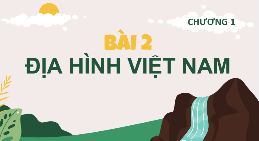 Giáo án Powerpoint Địa Lí 8 Bài 2 (Kết nối tri thức): Địa hình Việt Nam (ảnh 4)