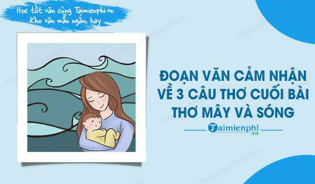 TOP 20 Đoạn văn cảm nhận về 3 câu thơ cuối bài thơ Mây và sóng (ảnh 1)