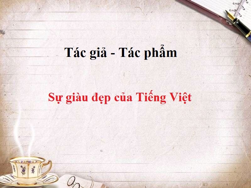 Tác giả tác phẩm Sự giàu đẹp của Tiếng Việt – Ngữ văn lớp 7 (ảnh 1)