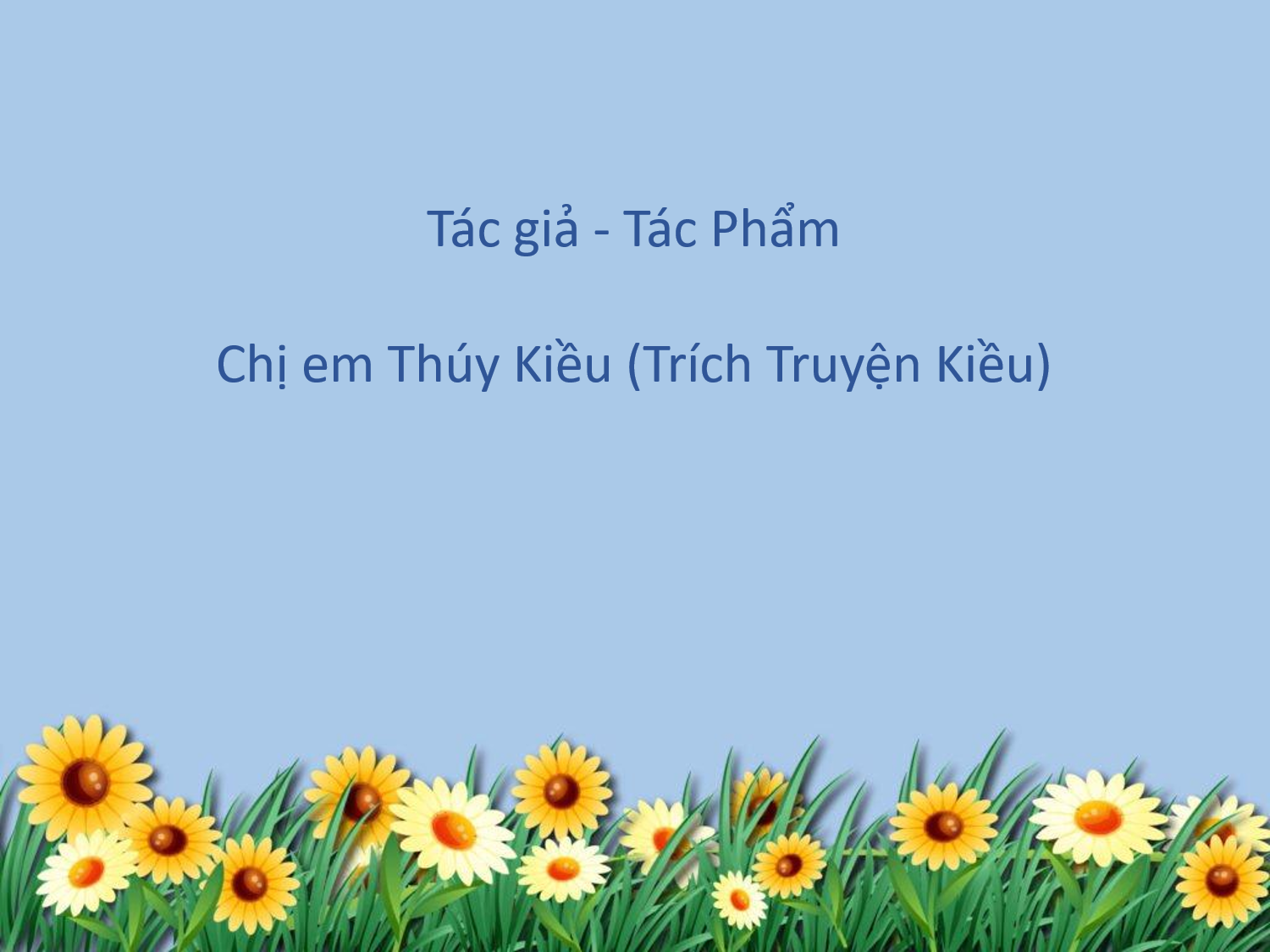 Tác giả tác phẩm Chị em Thuý Kiều (trích Truyện Kiều) - Ngữ văn lớp 9 (ảnh 1)