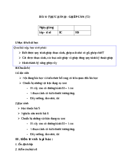 GIÁO ÁN CÔNG NGHỆ 9 BÀI 6: THỰC HÀNH:: GHÉP CÀN (T2) MỚI NHẤT