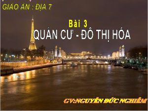Bài giảng Địa lí 7 Tiết 3: Quần cư và đô thị hóa