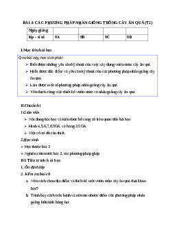 GIÁO ÁN CÔNG NGHỆ 9 BÀI 3: CÁC PHƯƠNG PHÁP NHÂN GIỐNG TRỒNG CÂY ĂN QUẢ (T2) MỚI NHẤT