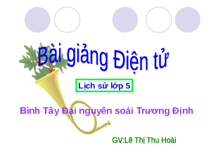 Giáo án Lịch sử 5 Bài 1: Bình Tây Đại nguyên soái Trương Định