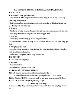 GIÁO ÁN CÔNG NGHỆ 6 BÀI 12:TRANG TRÍ NHÀ Ở BẰNG CÂY CẢNH VÀ HOA (T1) MỚI NHẤT