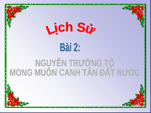 Giáo án Lịch sử 5 Bài 2: Nguyễn Trường Tộ mong muốn canh tân đất nước