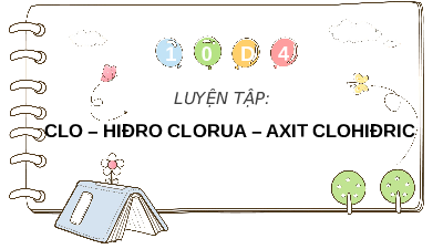 Giáo án điện tử Hóa học 10 Bài 26. Luyện tập nhóm halogen mới nhất