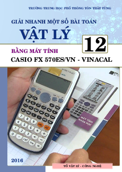 Giải nhanh một số bài toán Vật lý 12 bằng máy tính Casio Fx 570ES_VN - Vinacal