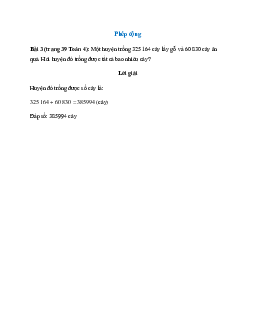 Một huyện trồng 325 164 cây lấy gỗ và 60 830 cây ăn quả. Hỏi huyện đó trồng được