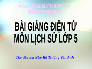 Giáo án Lịch sử 5 Bài 13: Thà hi sinh tất cả chứ nhất định không chịu mất nước