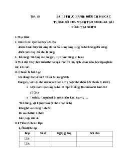Giáo án công nghệ 12 bài 12 thực hành: Điều chỉnh các thông số của mạch tạo xung đa hài dùng tranzito mới nhất