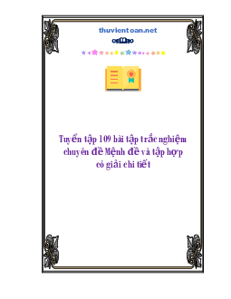 109 bài tập trắc nghiệm chuyên đề Mệnh đề và tập hợp có giải chi tiết