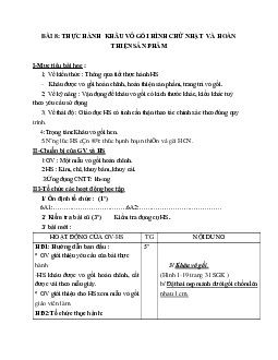 GIÁO ÁN CÔNG NGHỆ 6 BÀI 8: THỰC HÀNH KHÂU VỎ GỐI HÌNH CHỬ NHẬT  VÀ HOÀN THIỆN SẢN PHẨM MỚI NHẤT – CV5555