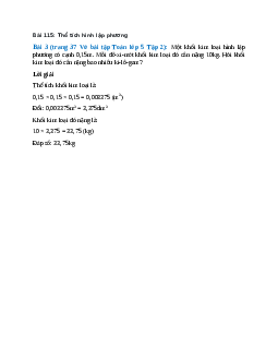 Một khối kim loại hình lập phương có cạnh 0,15m. Mỗi đề-xi-mét khối kim loại đó cân nặng 10kg