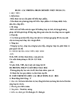 GIÁO ÁN CÔNG NGHỆ 6 BÀI 18 : CÁC PHƯƠNG PHÁP CHẾ BIẾN THỰC PHẨM (T1) MỚI NHẤT