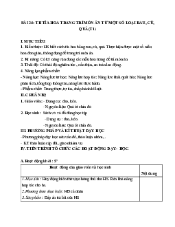 GIÁO ÁN CÔNG NGHỆ 6 BÀI 24: TH TỈA HOA TRANG TRÍ MÓN ĂN TỪ MỘT SỐ LOẠI RAU, CỦ, QUẢ (T1) MỚI NHẤT