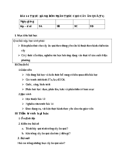 GIÁO ÁN CÔNG NGHỆ 9 BÀI 14: THỰC HÀNH BÓN PHÂN THÚC CHO CÂY ĂN QUẢ (T1) MỚI NHẤT