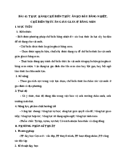 Giáo án Công Nghệ 7 Bài 42: Thực hành chế biến thức ăn giàu gluxit bằng men mới nhất - CV5512