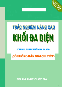 Trắc nghiệm nâng cao về khối đa diện chinh phục điểm 8, 9, 10