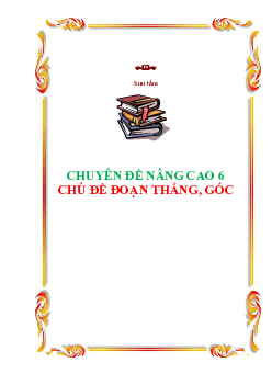 Chuyên đề nâng cao lớp 6 phần đoạn thẳng, góc