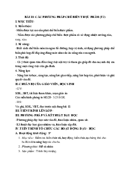 GIÁO ÁN CÔNG NGHỆ 6 BÀI 18: CÁC PHƯƠNG PHÁP CHẾ BIẾN THỰC PHẨM (T2) MỚI NHẤT