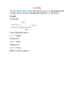 Một nhóm học sinh có 12 bạn;  trong đó số bạn trai bằng một nửa số bạn gái;  Hỏi nhóm đó có mấy bạn trai;  mấy bạn gái