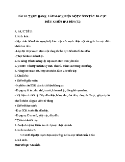 GIÁO ÁN CÔNG NGHỆ 9 BÀI 10: THỰC HÀNH: LẮP MẠCH ĐIỆN MỘT CÔNG TẮC BA CỰC ĐIỀU KHIỂN HAI ĐÈN (T2) MỚI NHẤT - CV5555