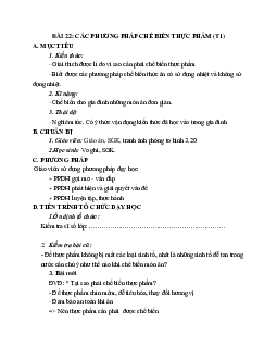 GIÁO ÁN CÔNG NGHỆ 6 BÀI 22: CÁC PHƯƠNG PHÁP CHẾ BIẾN THỰC PHẨM (T1) MỚI NHẤT – CV5512