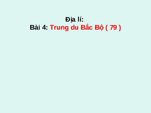 Giáo án Địa lý lớp 4 Bài 4: Trung du Bắc bộ