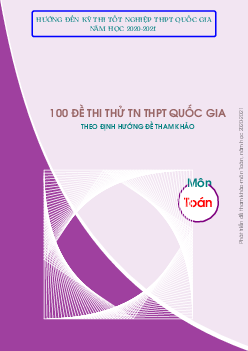 100 Đề Tham Khảo Tốt Nghiệp THPT 2021 môn Toán 12 có đáp án