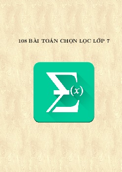 108 Bài toán chọn lọc Toán 7 có đáp án