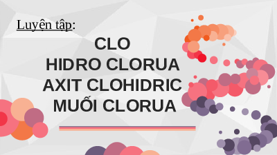 Giáo án điện tử Hóa học 10 Bài 26. Luyện tập clo, axit clohidric mới nhất