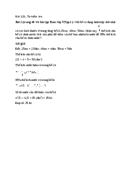 Một bể cá dạng hình hộp chữ nhật có các kích thước ở trong lòng bể là 25cm, 40cm, 50cm