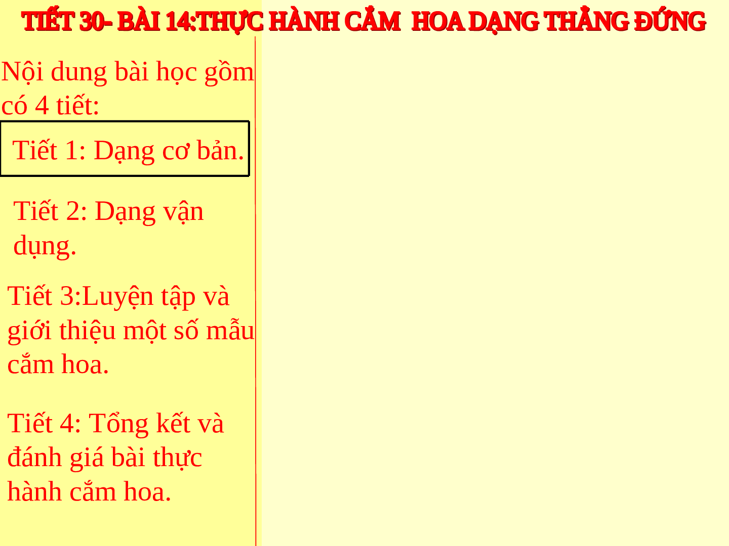 Bài giảng Công nghệ 6 Tiết 30: Thực hành (tự chọn) cắm hoa (trang 4)