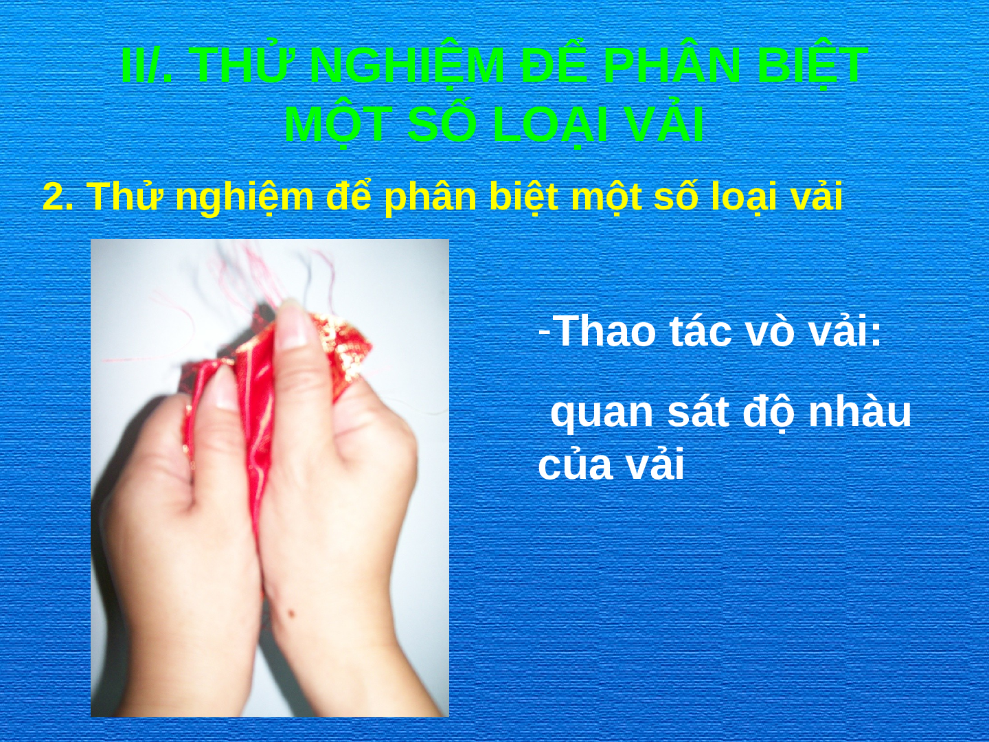 Bài giảng Công nghệ 6 tiết 2: Các loại vải thường dùng trong may mặc (trang 10)