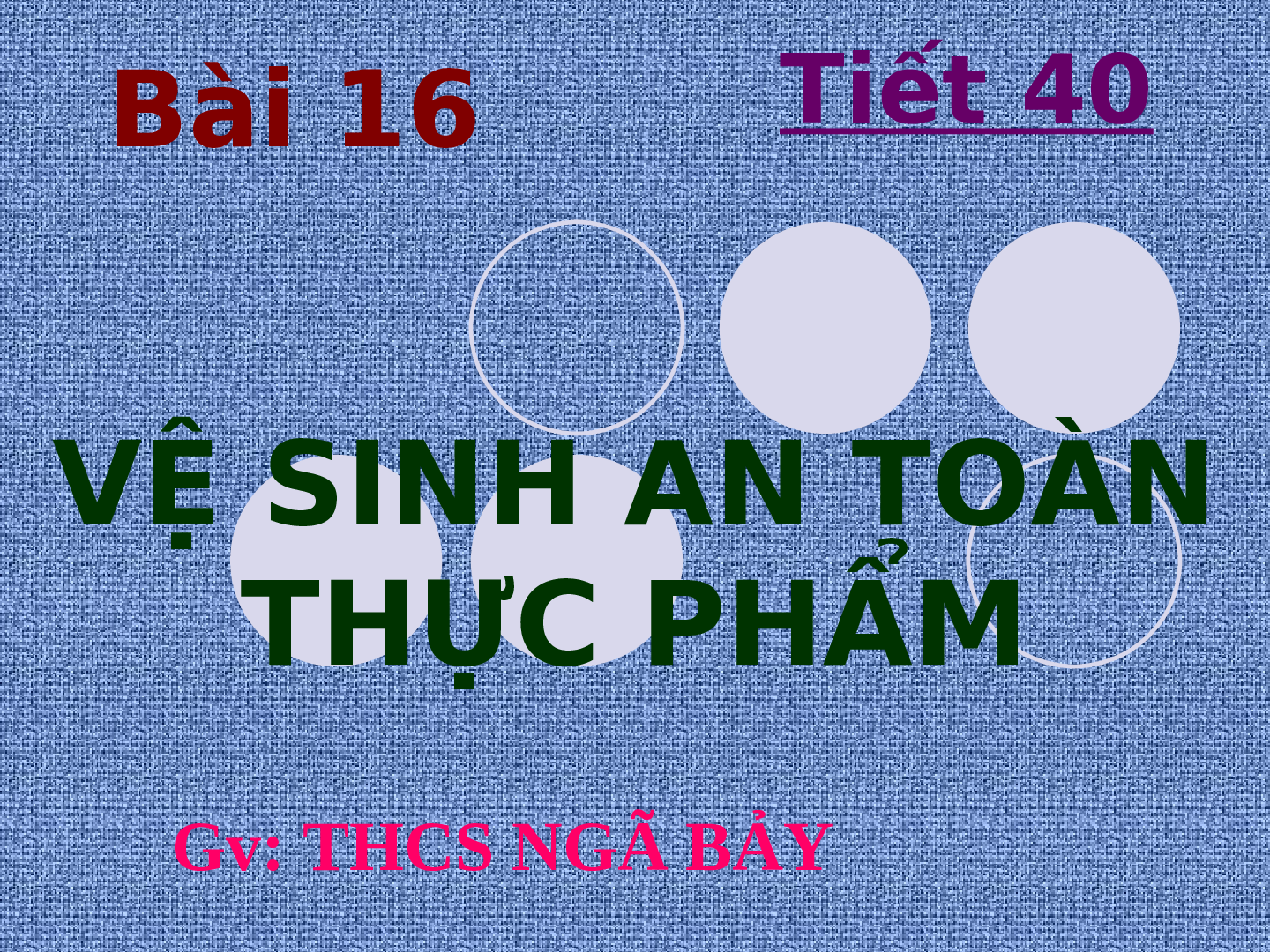 Bài giảng Công nghệ 6 Tiết 40: Vệ sinh an toàn thực phẩm (trang 1)