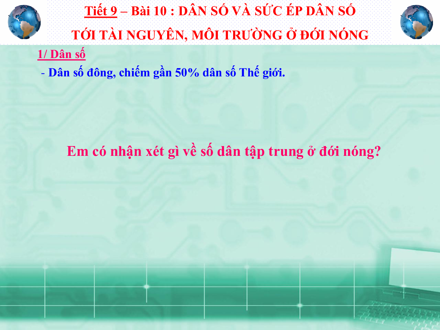 Bài giảng Địa lí 7 Tiết 9: Dân số và sức ép của dân số tới tài nguyên môi trường đới nóng (trang 3)