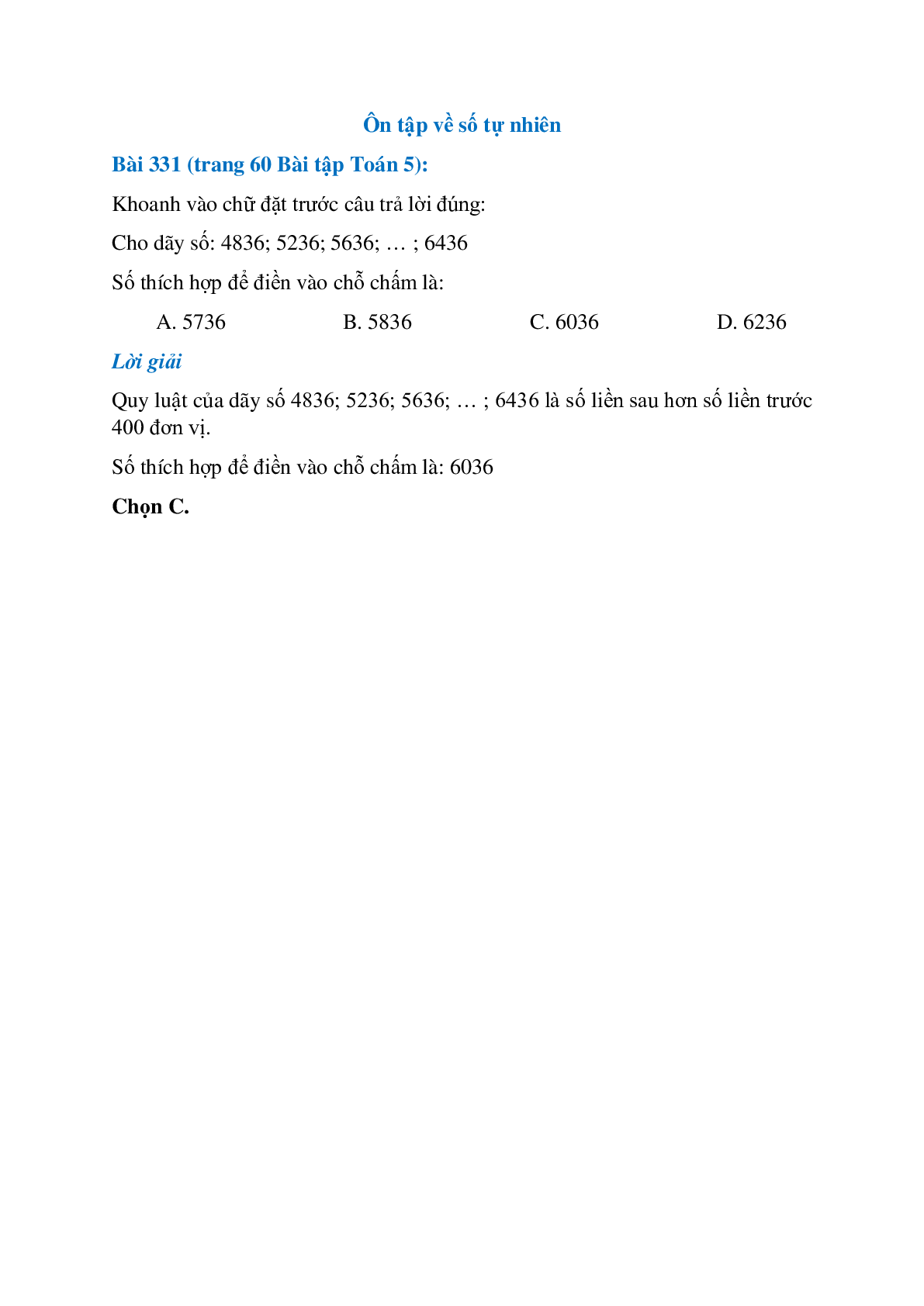 Khoanh vào chữ đặt trước câu trả lời đúng: Cho dãy số: 4836; 5236; 5636; … ; 6436 (trang 1)