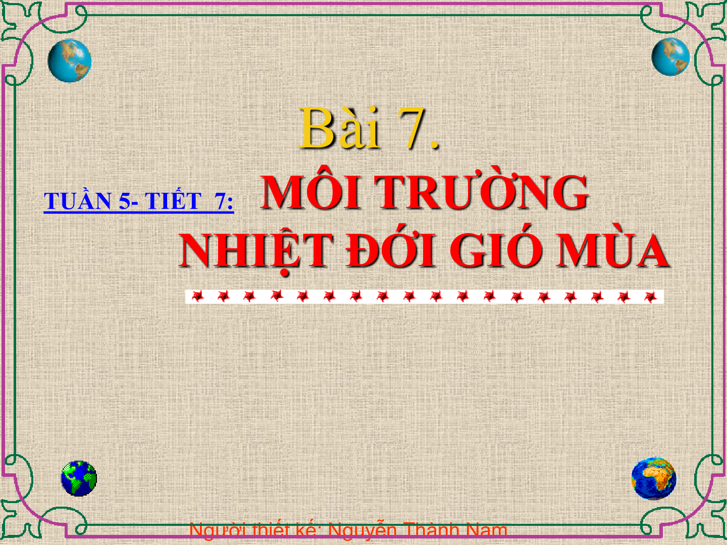 Bài giảng Địa lí 7 Tiết 7: Môi trường nhiệt đới gió mùa (trang 2)