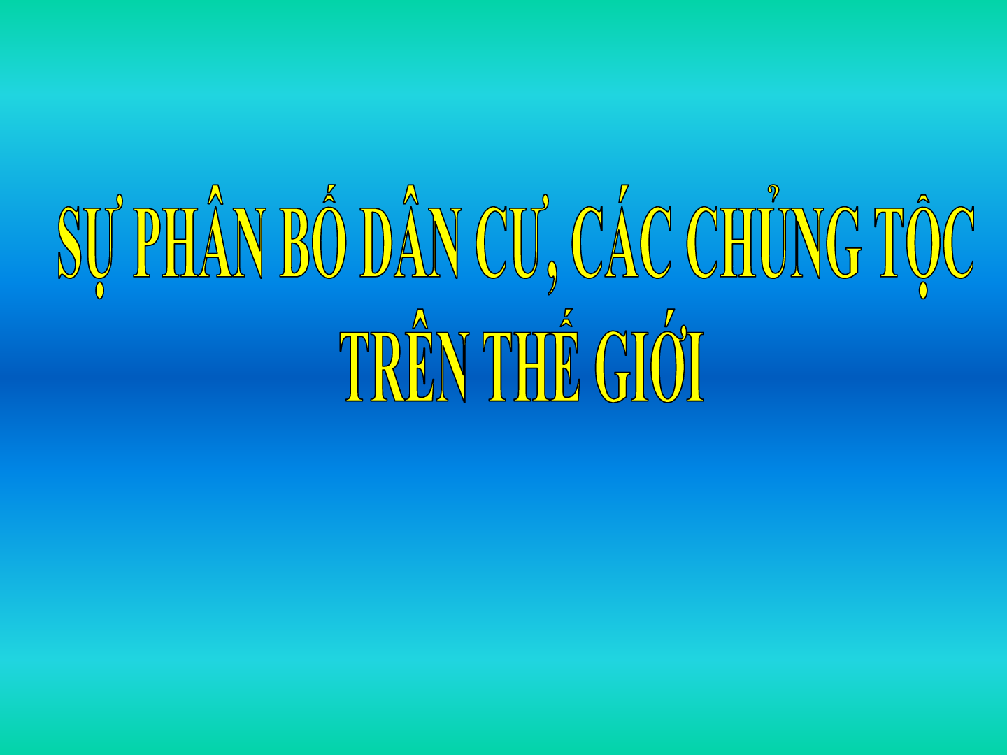 Bài giảng Địa lí 7 Tiết 2: Sự phân bố dân cư. Các chủng tộc trên thế giới (trang 1)