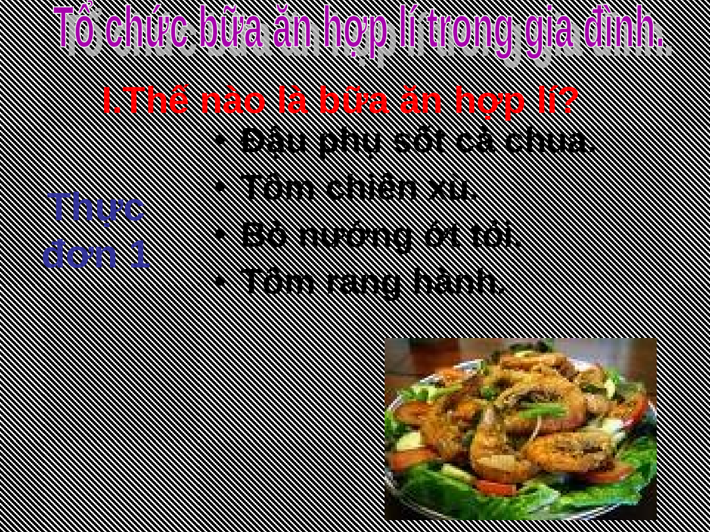 Bài giảng Công nghệ 6 Tiết 54: Tổ chức bữa ăn hợp lí trong gia đình (trang 7)