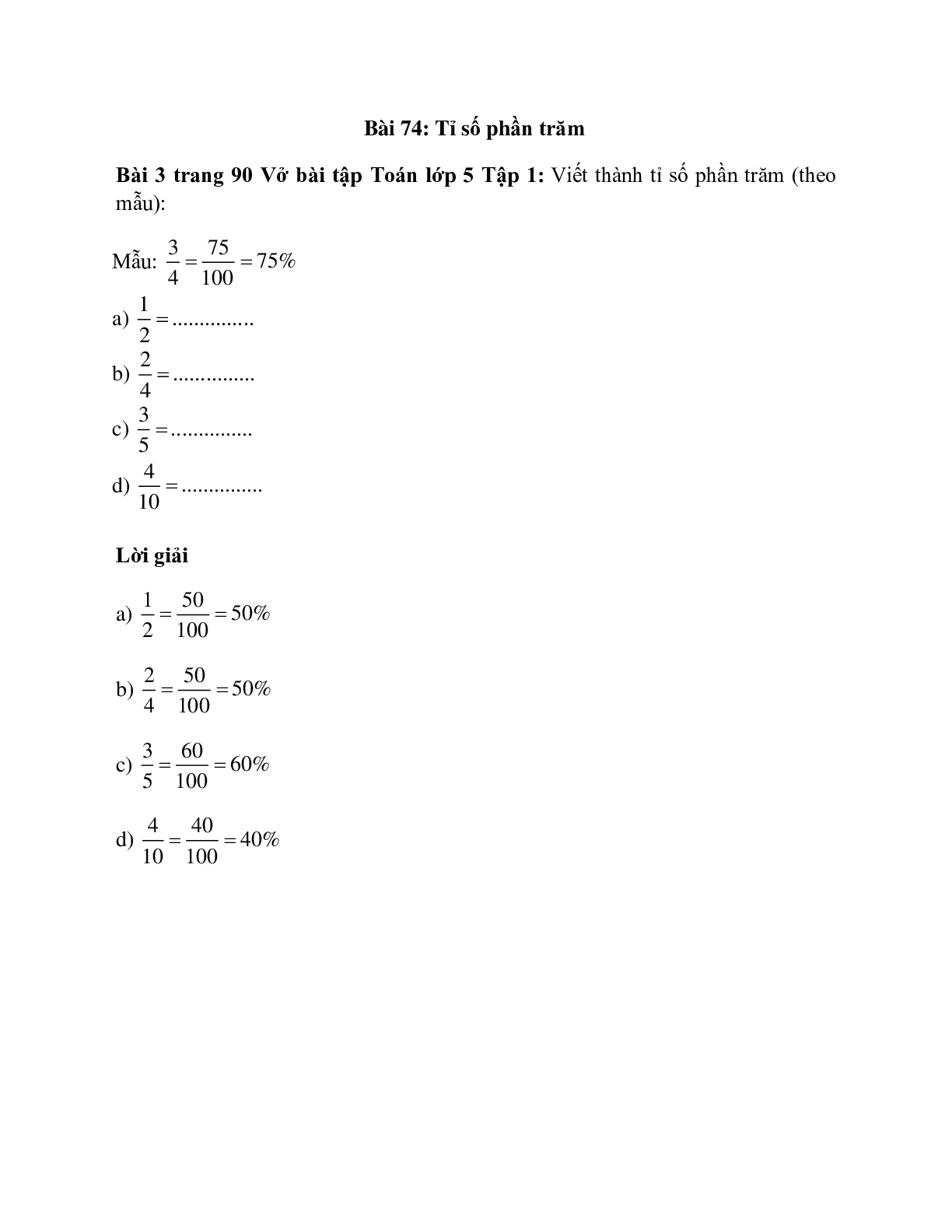 Viết thành tỉ số phần trăm (theo mẫu):  Mẫu: 3/4 = 75/100 = 0,75 (trang 1)