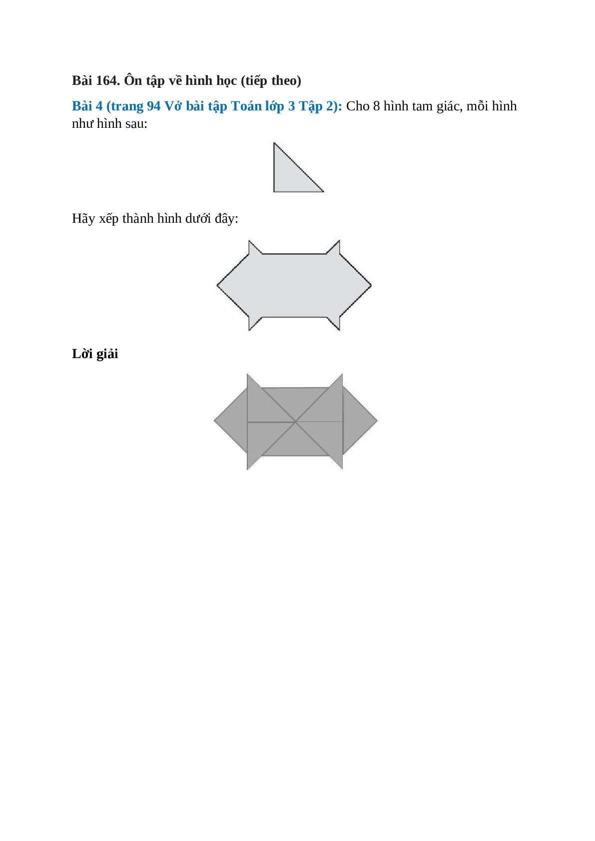 Cho 8 hình tam giác, mỗi hình như hình sau: Hãy xếp thành hình dưới đây (trang 1)